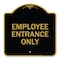 Signmission Designer Series Sign-Employee Entrance Only, Black & Gold Aluminum Sign, 18" H, BG-1818-24106 A-DES-BG-1818-24106 - alternate 1